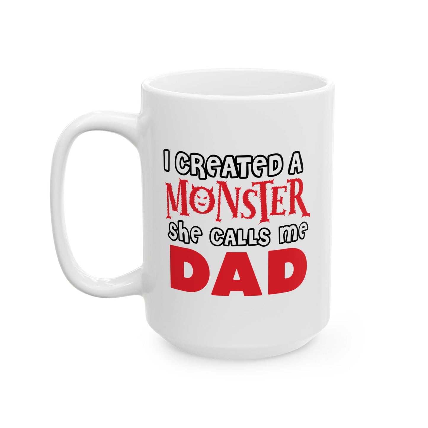 I CREATED A MONSTER FUNNY SARCASTIC MUG