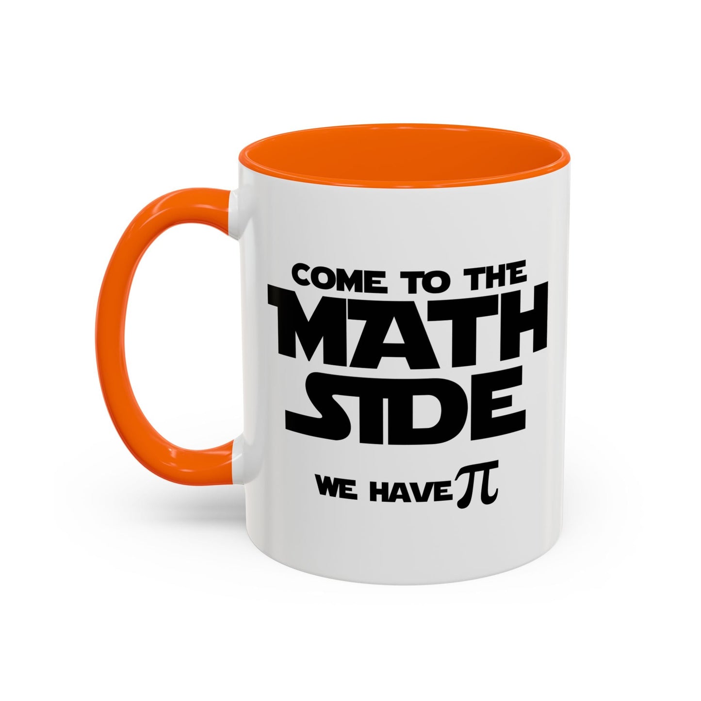 COME TO THE MATH SIDE WE HAVE PI Accent BiColor Funny Sarcastic Mug