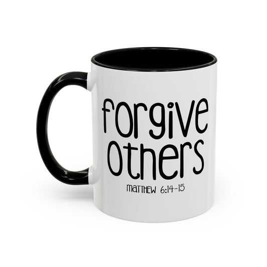 FORGIVE OTHERS - MATTHEW 6-14 Accent BiColor Funny Sarcastic Mug