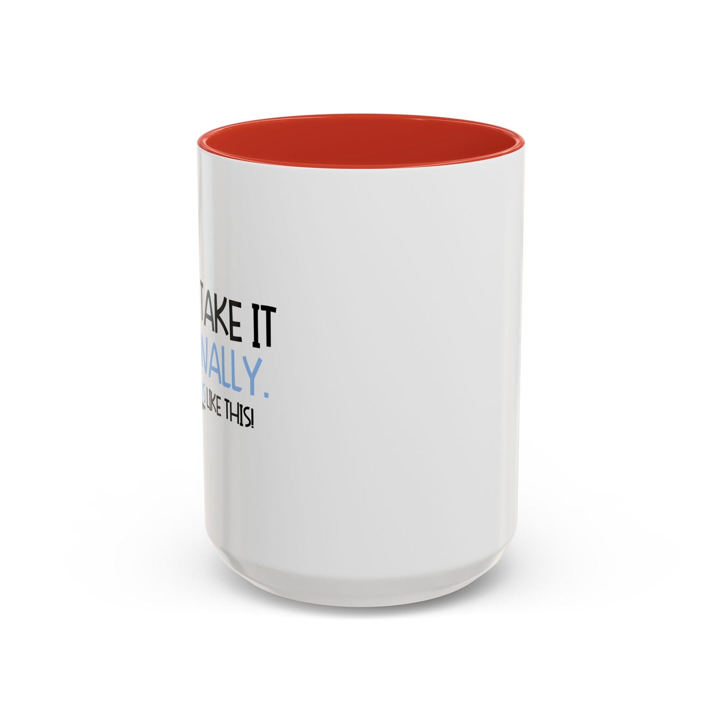 DON'T TAKE IT PERSONALLY Accent BiColor Funny Sarcastic Mug