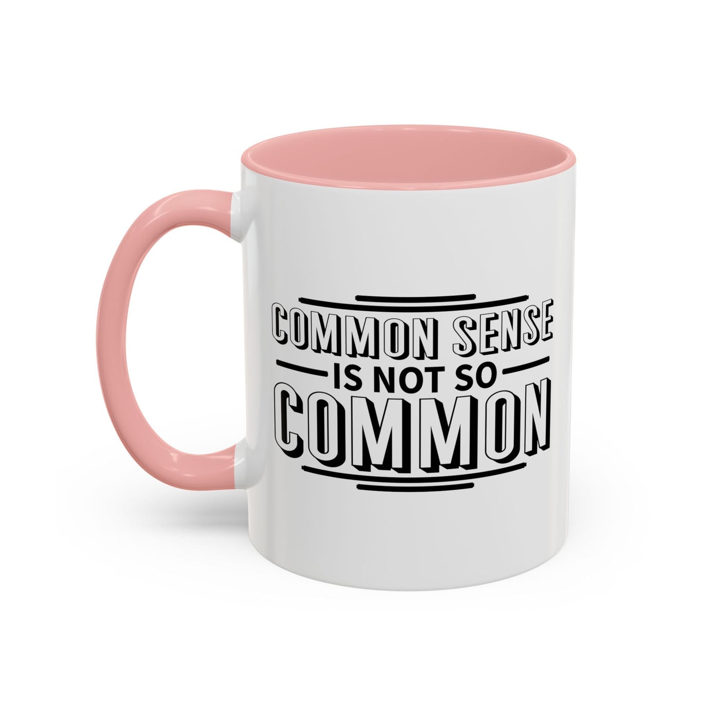 COMMON SENSE IS NOT SO COMMON Accent BiColor Funny Sarcastic Mug