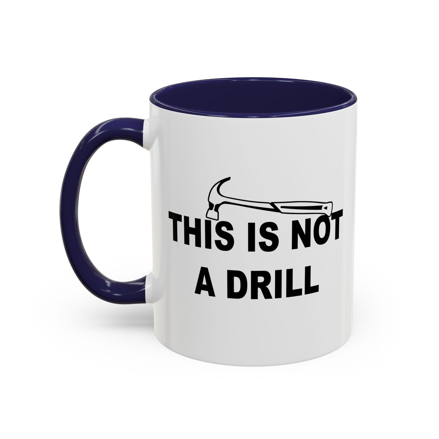 NOT THIS IS NOT A DRILL Accent BiColor Funny Sarcastic Mug