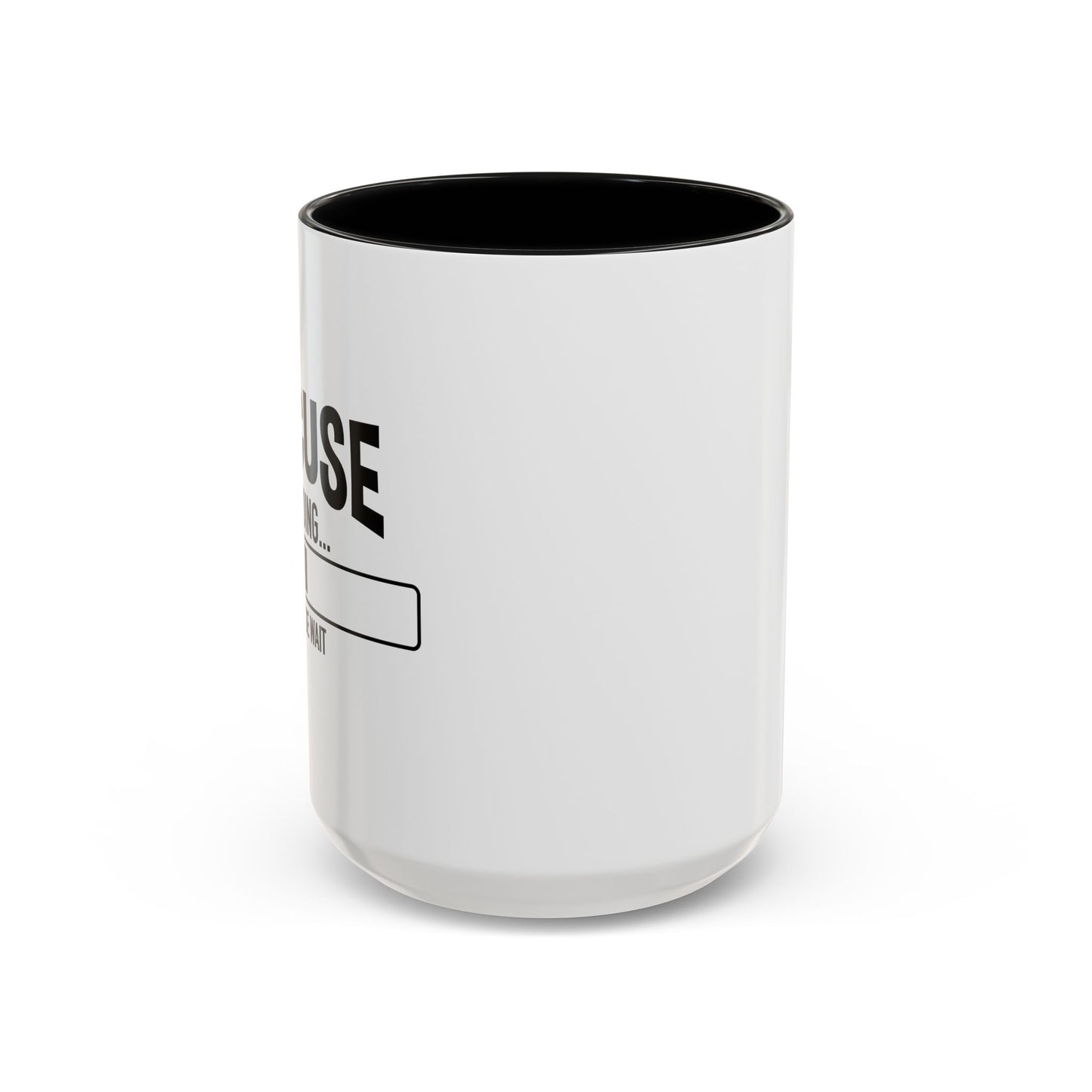 EXCUSE LOADING... Accent BiColor Funny Sarcastic Mug