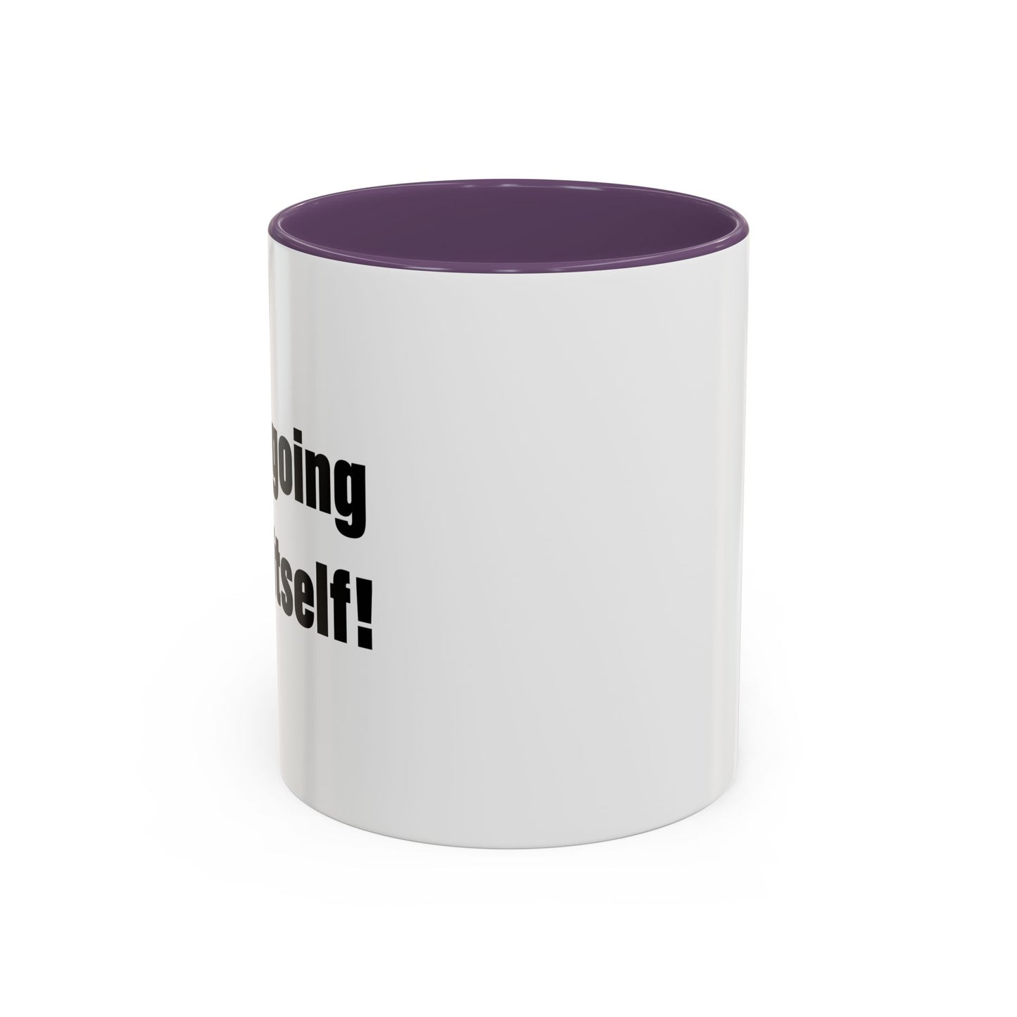 IT ISN'T GOING TO LICK ITSELF Accent BiColor Funny Sarcastic Mug