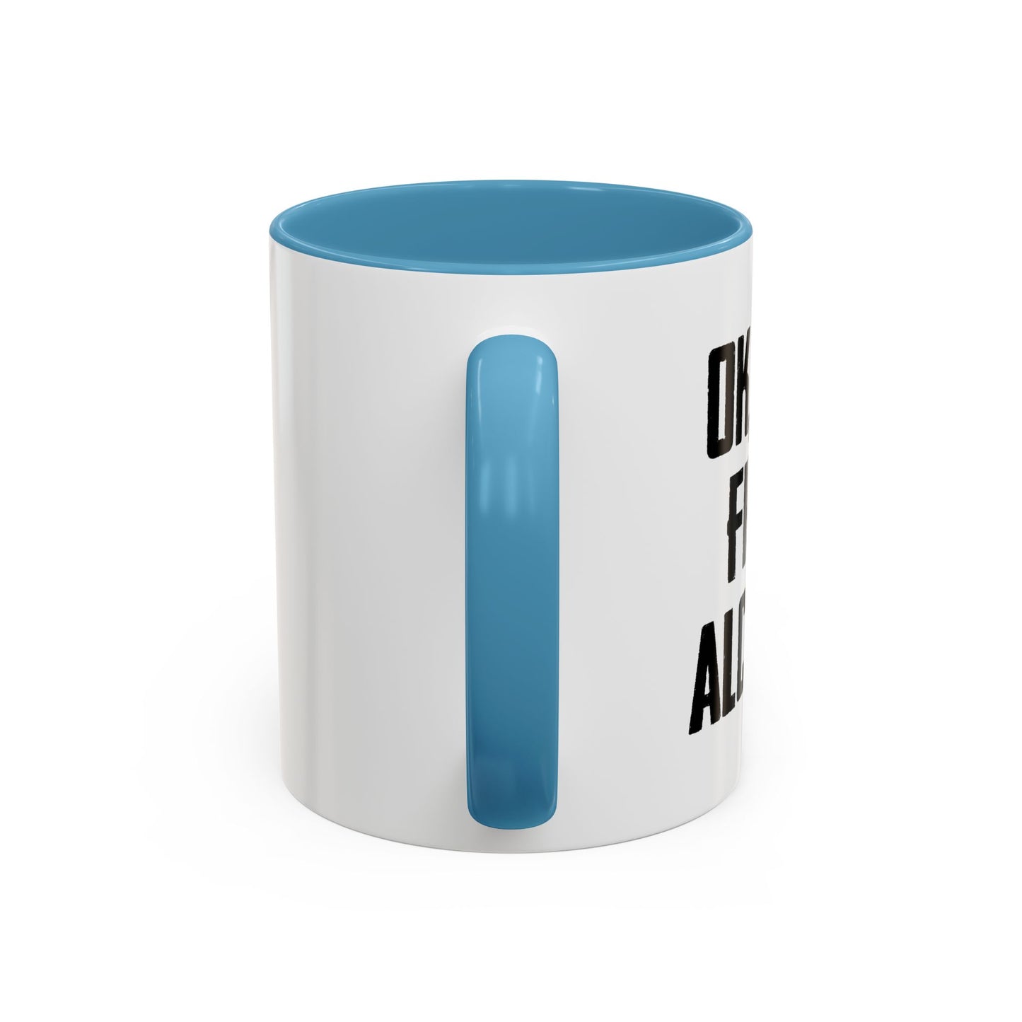 OK. BUT FIRST ALCOHOL Accent BiColor Funny Sarcastic Mug