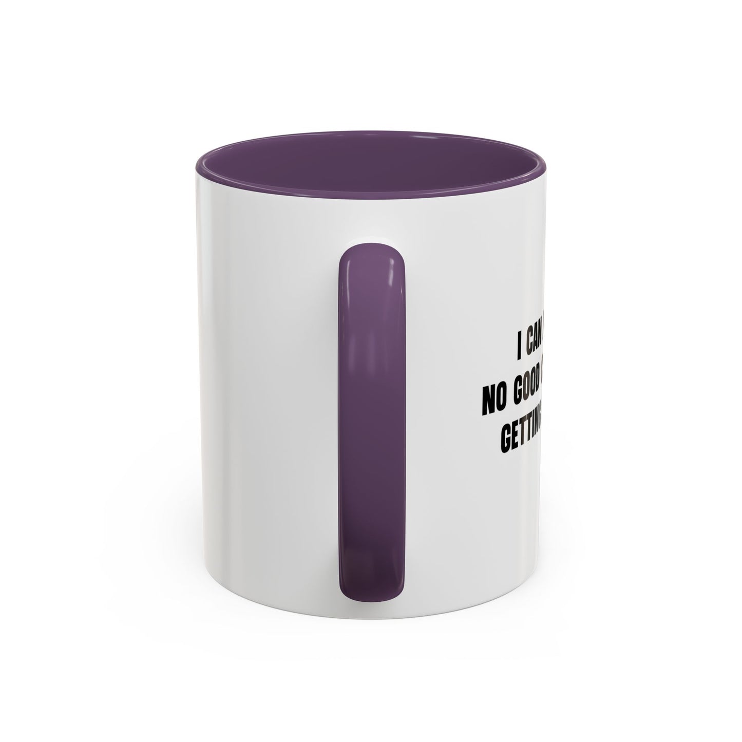 NO GOOD CAN COME FROM Accent BiColor Funny Sarcastic Mug