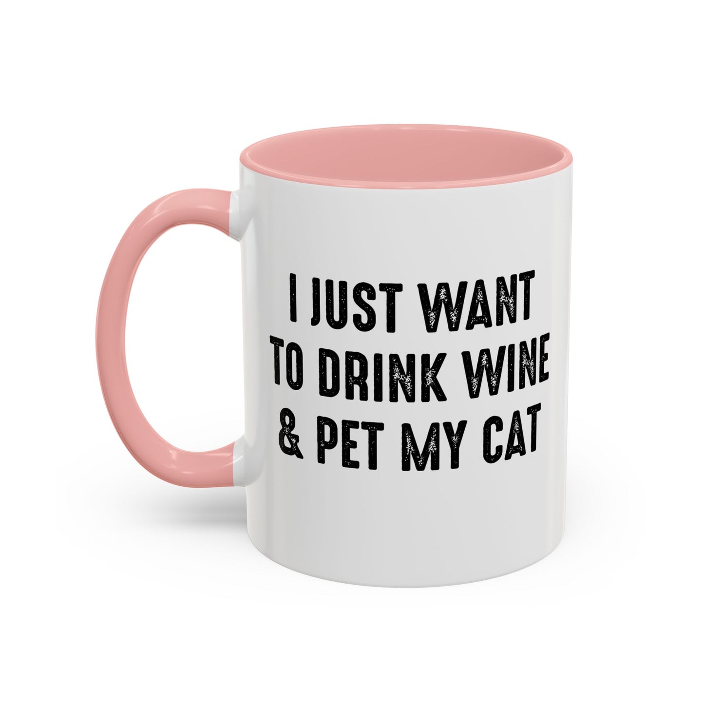 I JUST WANT TO DRINK WINE & PET MY CAT Accent BiColor Funny Sarcastic Mug