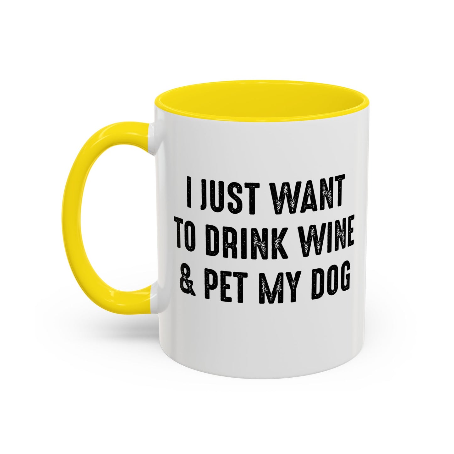 I JUST WANT TO DRINK WINE & PET MY DOG Accent BiColor Funny Sarcastic Mug