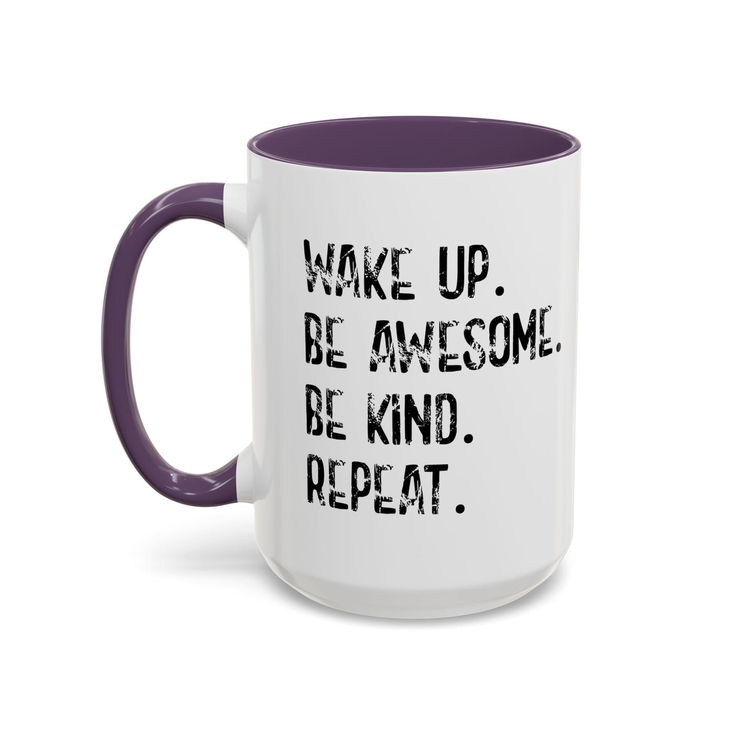 WAKE UP. BE AWESOME. BE KIND. REPEAT. Accent BiColor Funny Sarcastic Mug