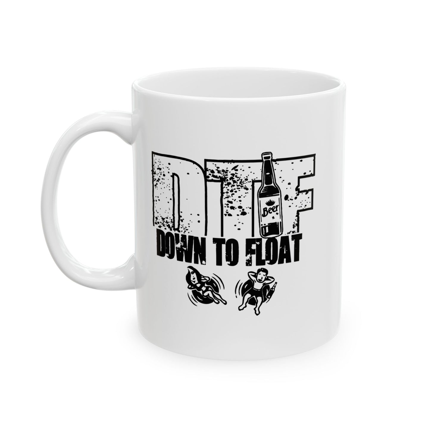 DOWN TO FLOAT FUNNY SARCASTIC MUG