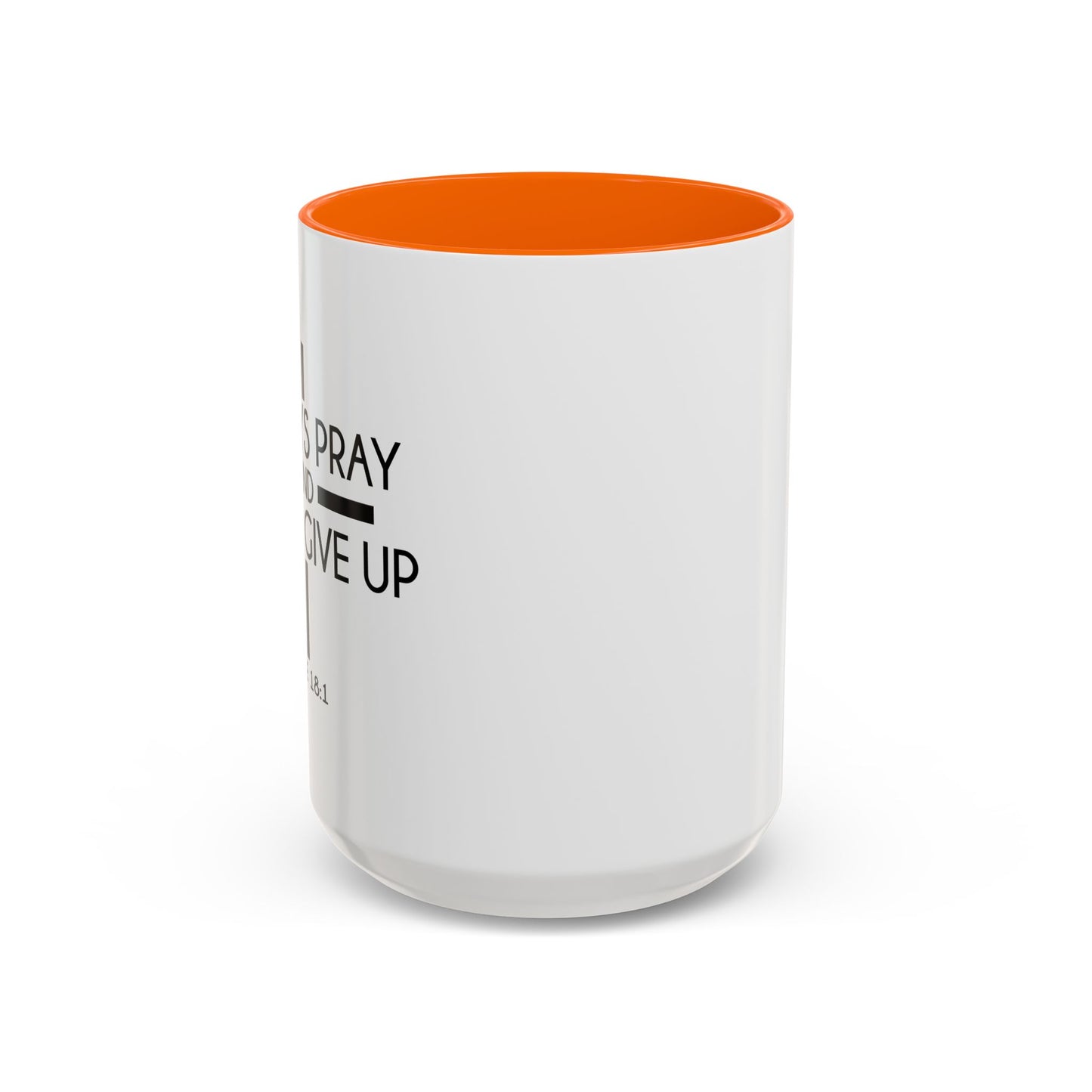 ALWAYS PRAY AND NEVER GIVE UP - LUKE 18-1 Accent BiColor Mug