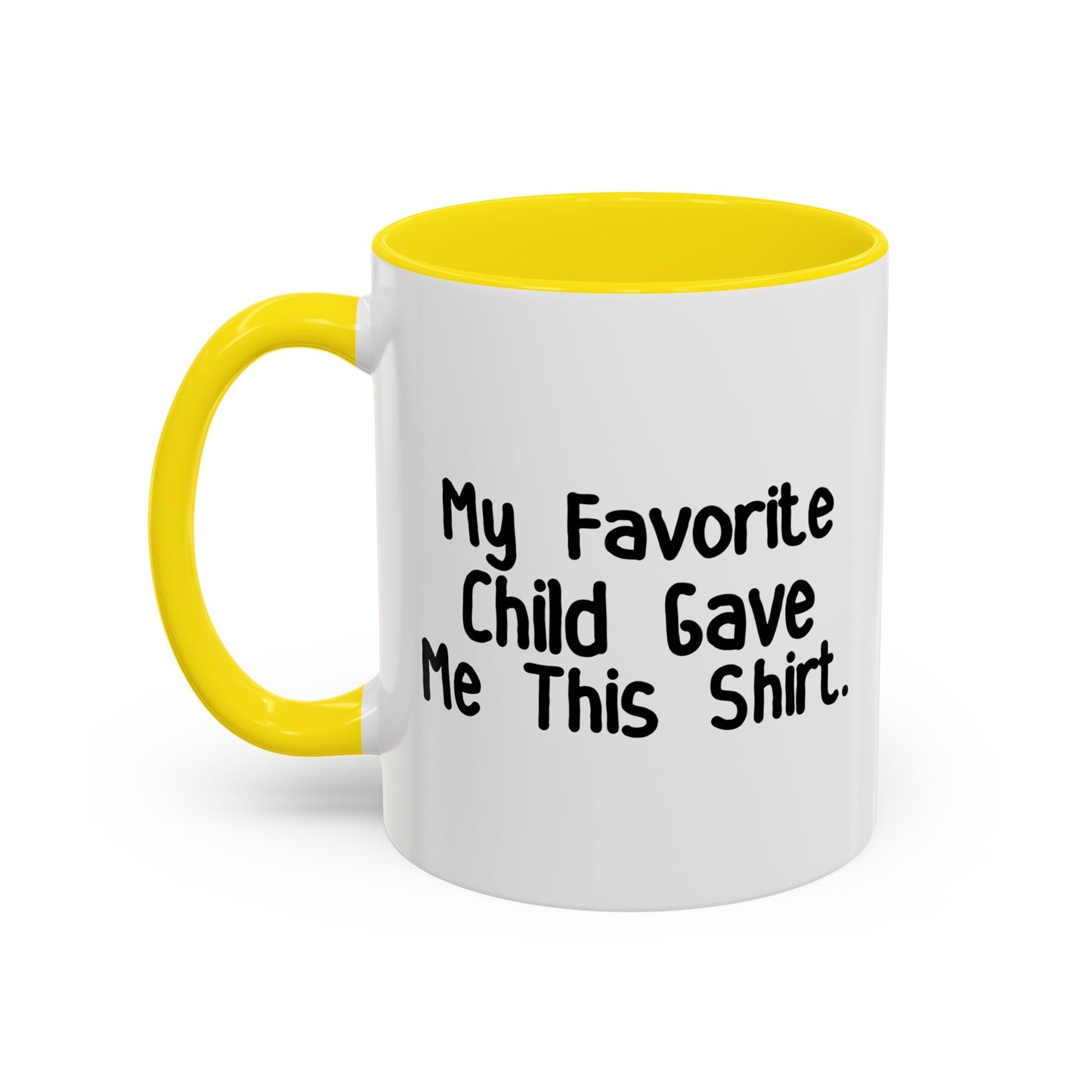 MY FAVORITE CHILD GAVE ME THIS SHIRT Accent BiColor Funny Sarcastic Mug