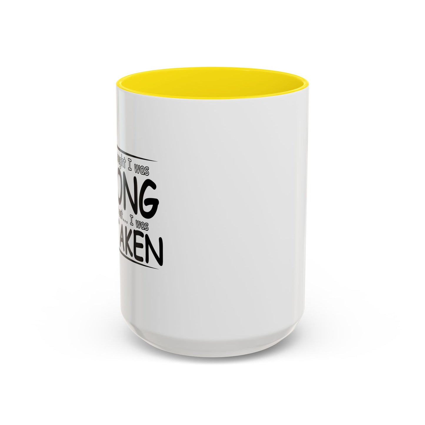 I WAS MISTAKEN Accent BiColor Funny Sarcastic Mug