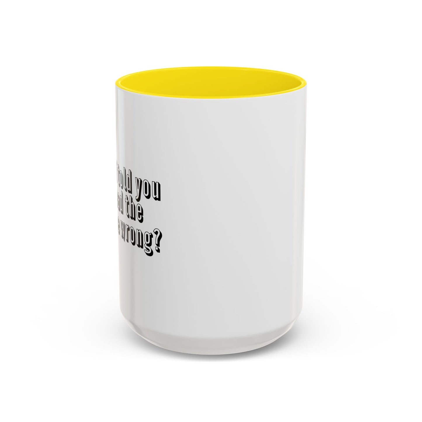 WHAT IF I TOLD YOU Accent BiColor Funny Sarcastic Mug