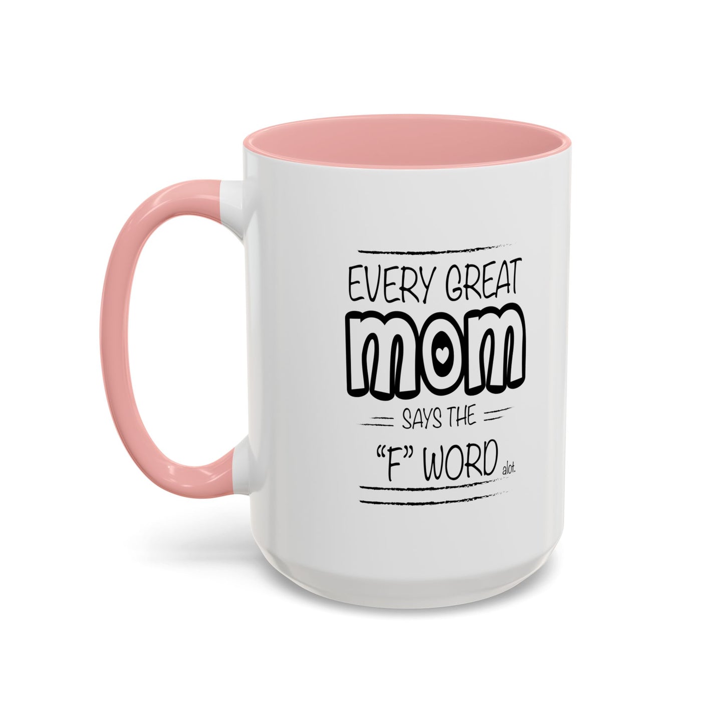 Every Great Mom Says The "F" Word Accent BiColor Funny Sarcastic Mug