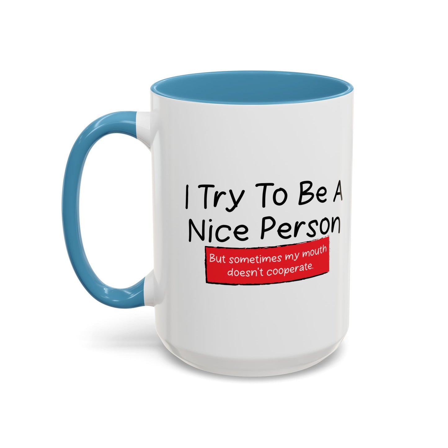 I TRY TO BE A NICE PERSON Accent BiColor Funny Sarcastic Mug