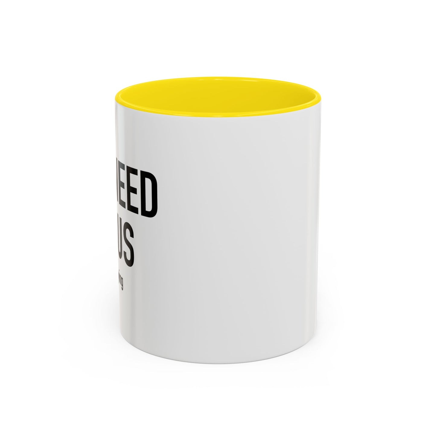 YOU NEED JESUS - JUST SAYING Accent BiColor Funny Sarcastic Mug