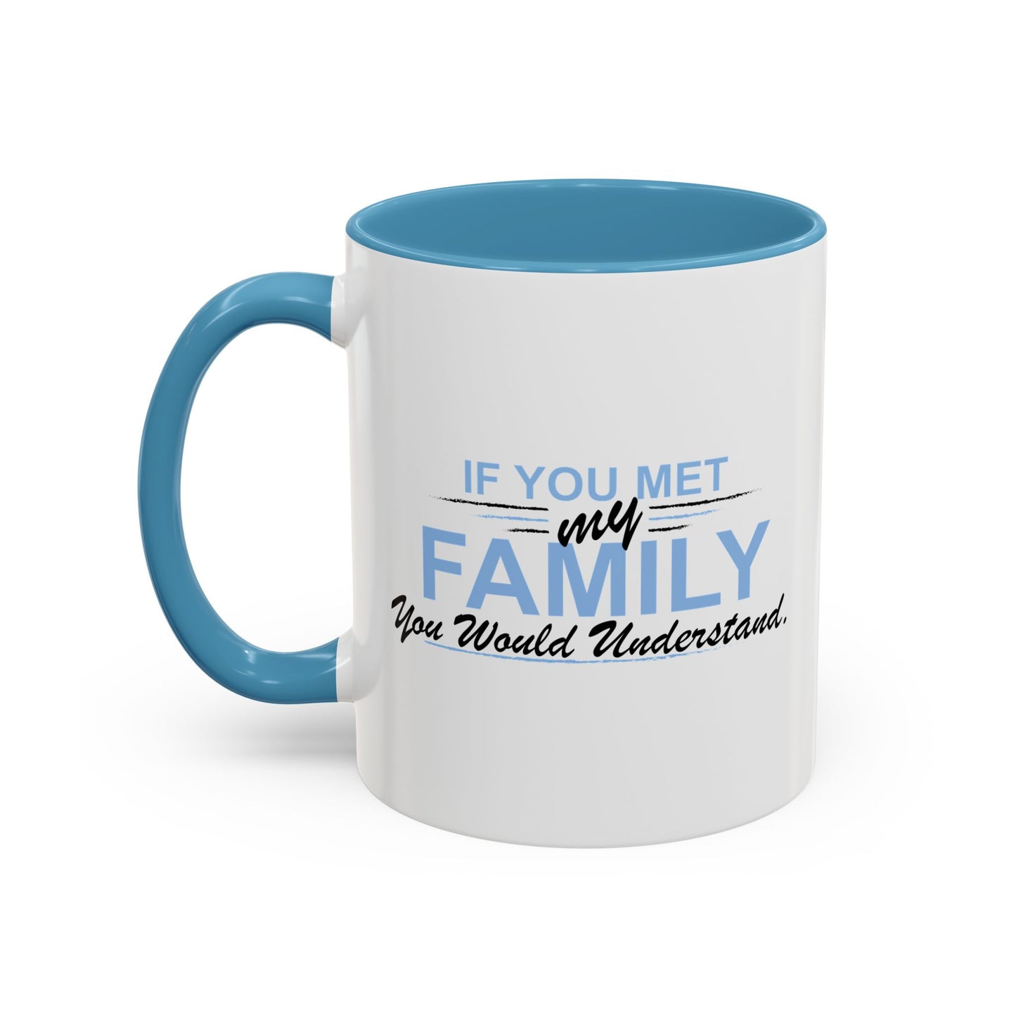 YOU WOULD UNDERSTAND Accent BiColor Funny Sarcastic Mug