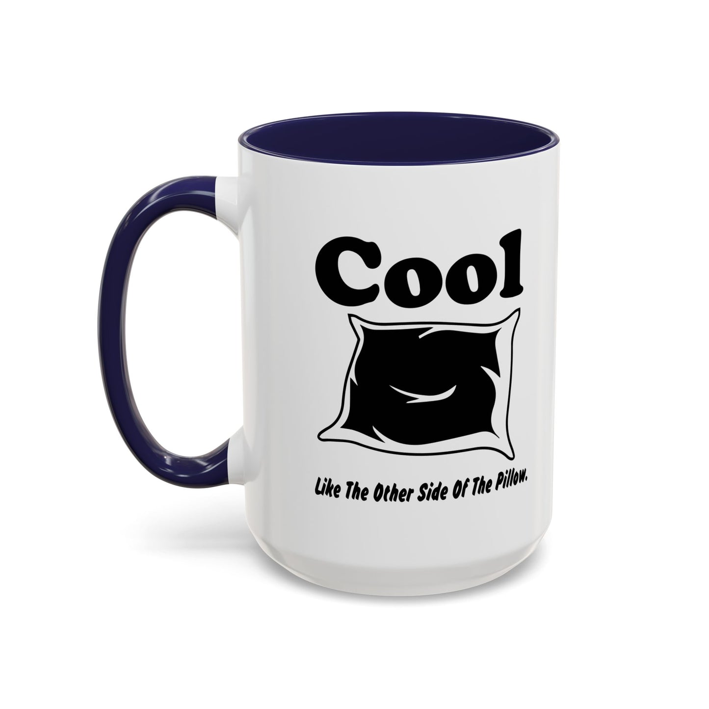 COOL LIKE THE OTHER SIDE OFTHE PILLOW Accent BiColor Funny Sarcastic Mug