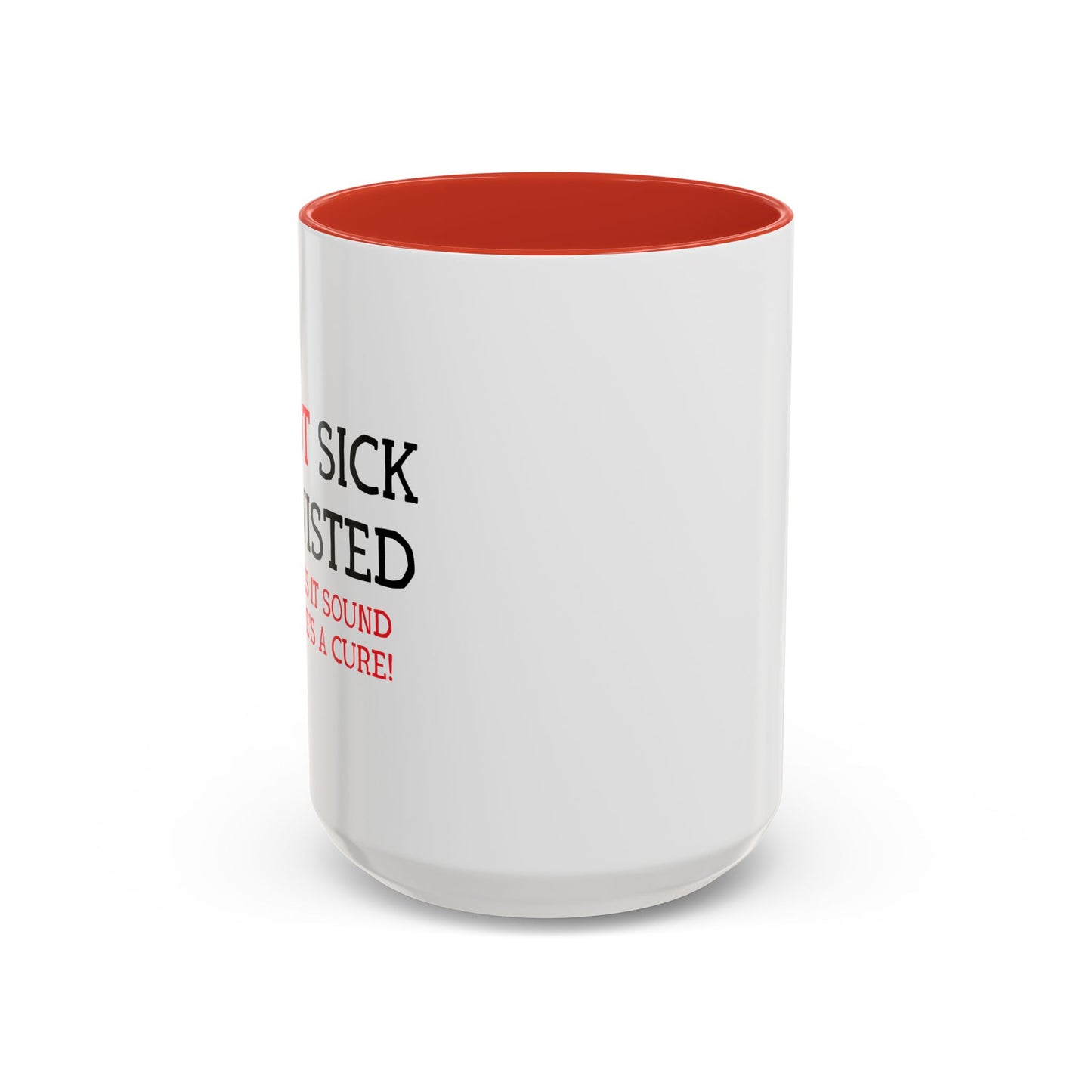 I'M NOT SICK Accent BiColor Funny Sarcastic Mug