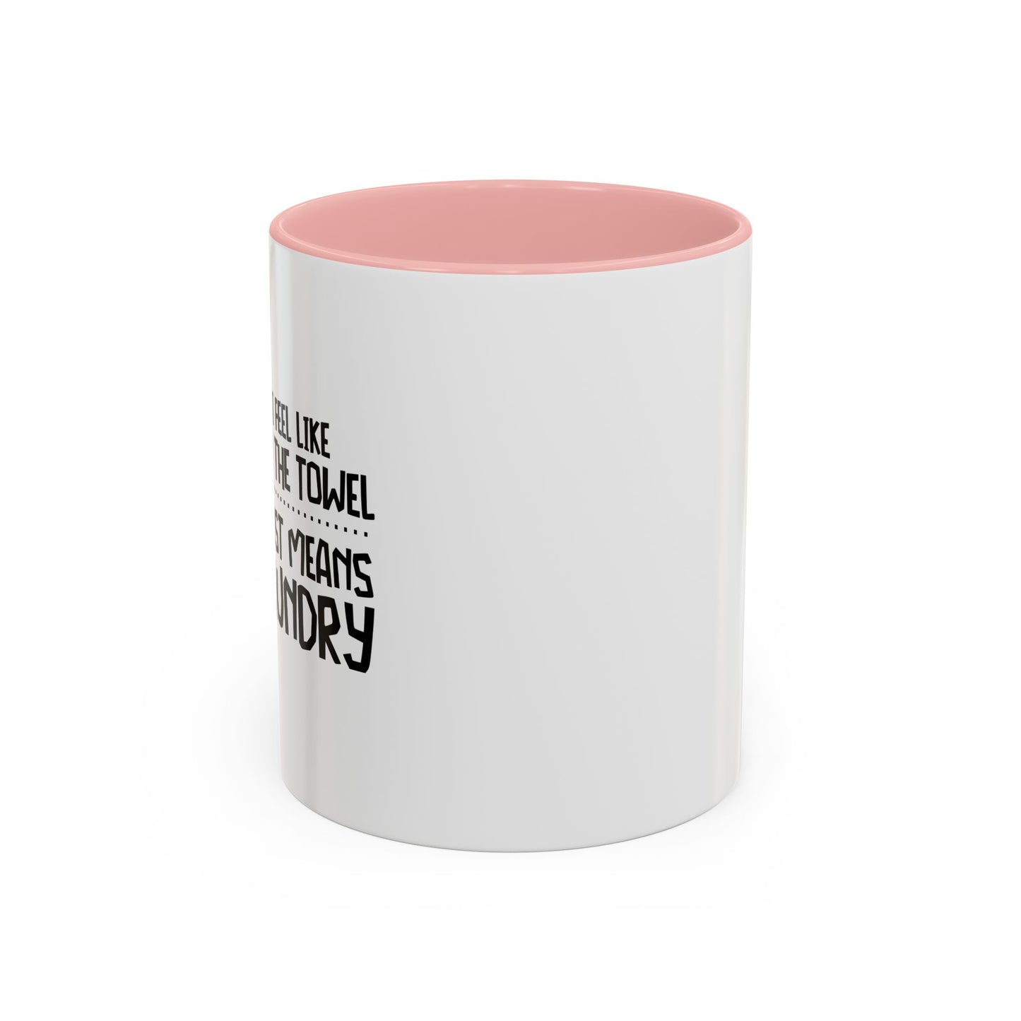 I FEEL LIKE THROWING IN THE TOWEL Accent BiColor Funny Sarcastic Mug