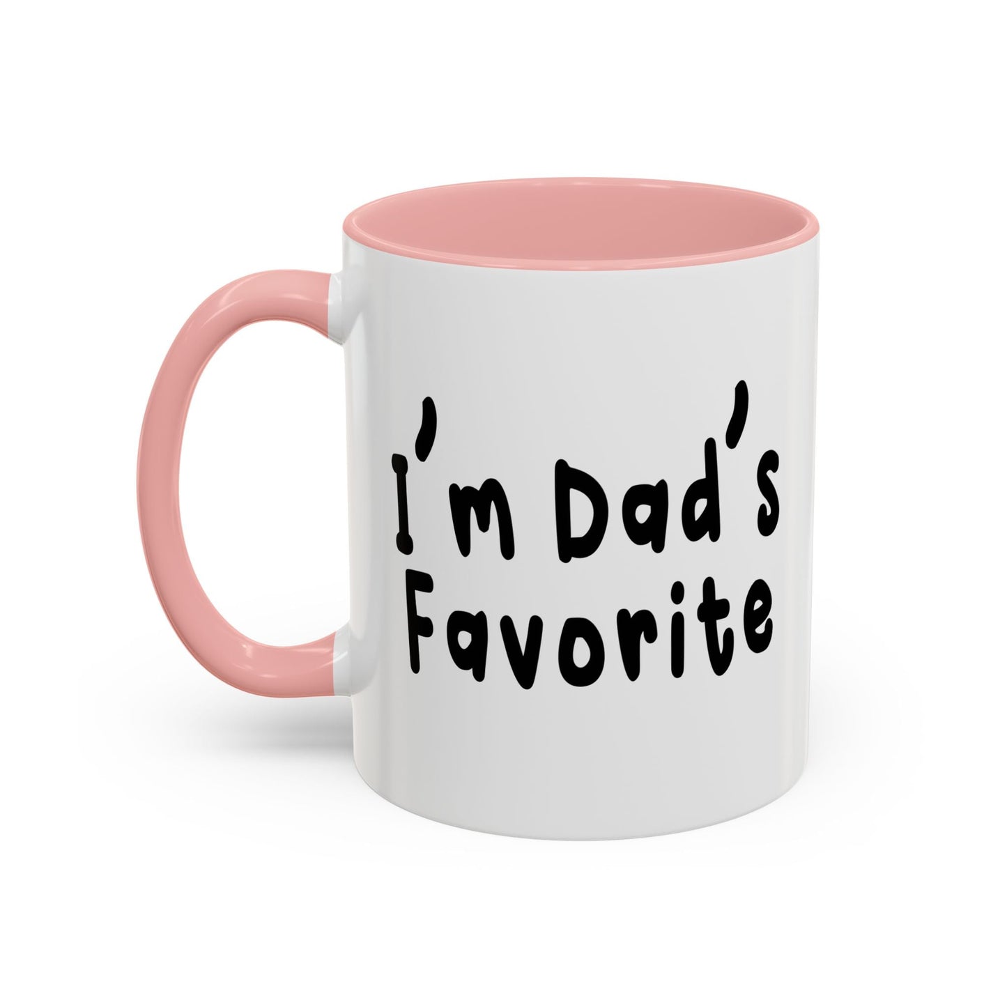 I’m Dad’s Favorite Accent BiColor Funny Sarcastic Mug