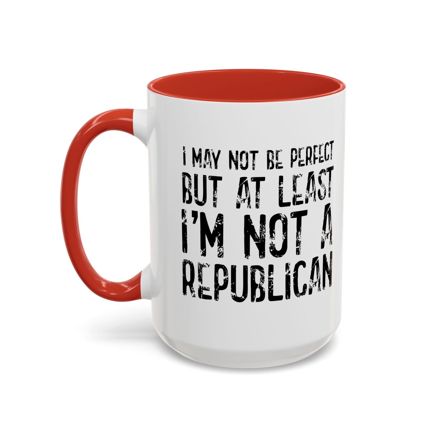 I May Not be Perfect But At Least I'm Not a Republican Accent BiColor Funny Sarcastic Mug