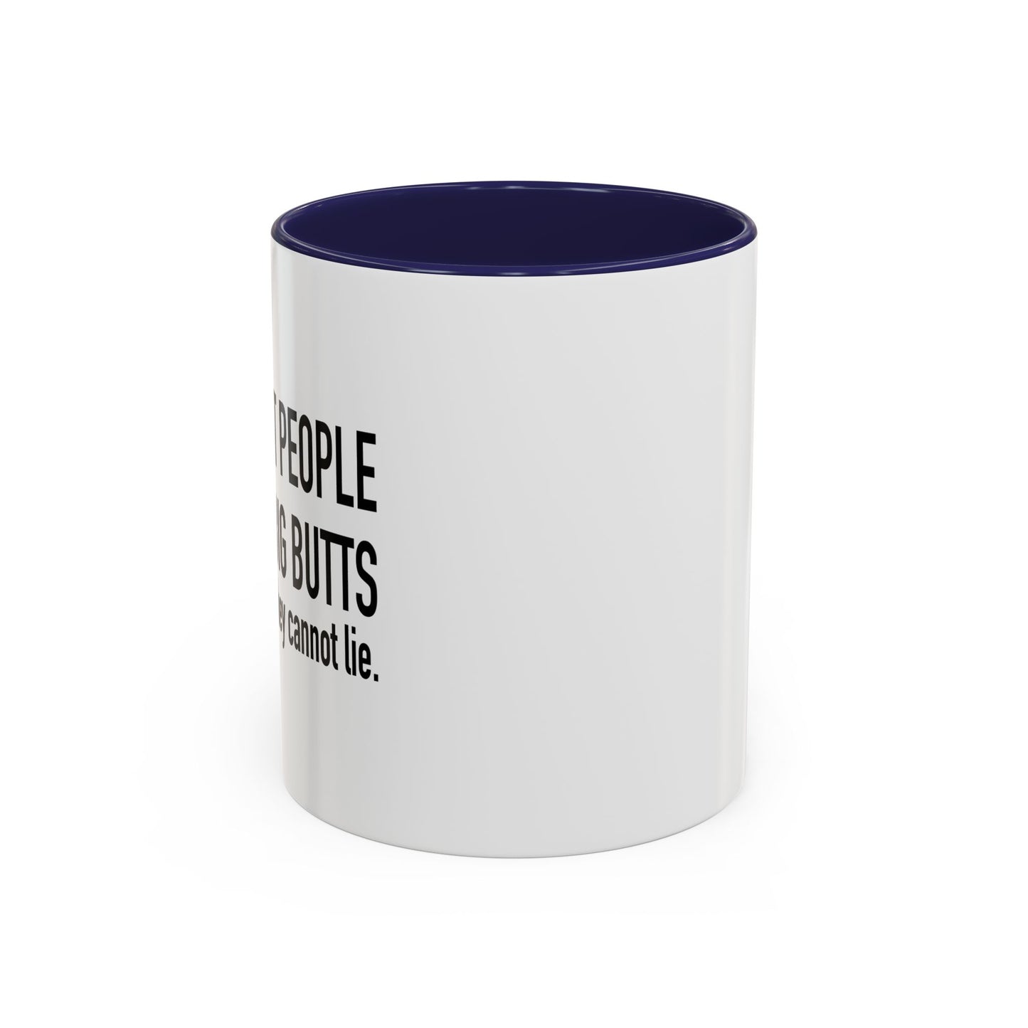 ONLY TRUST PEOPLE WHO LIKE BIG BUTTS Accent BiColor Funny Sarcastic Mug