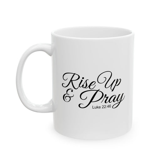 RISE UP & PRAY - LUKE 22:46 WHITE MUG