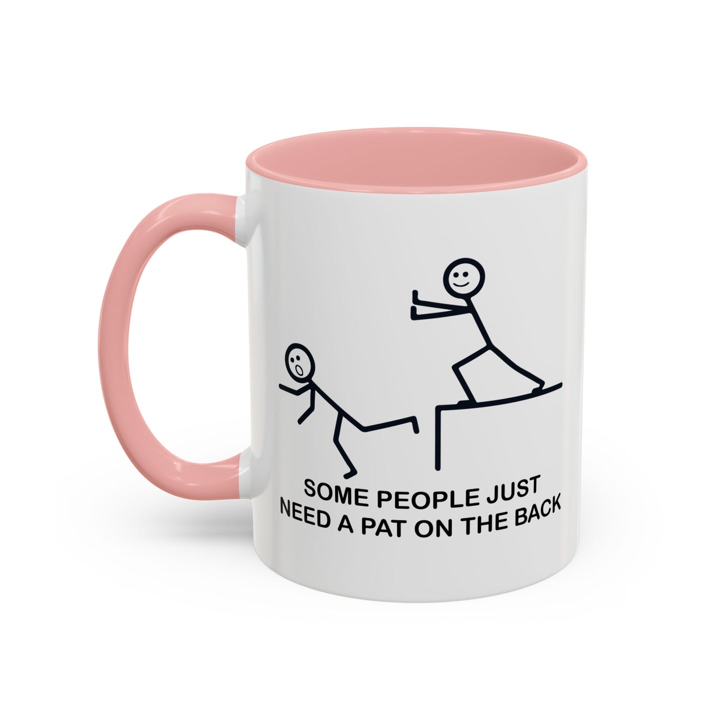 SOMEPEOPLE JUST NEED A PAT ON THE BACK Accent BiColor Funny Sarcastic Mug