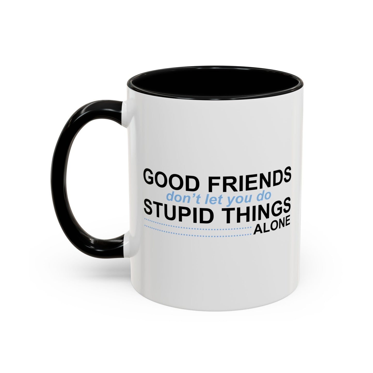 GOOD FRIENDS Accent BiColor Funny Sarcastic Mug