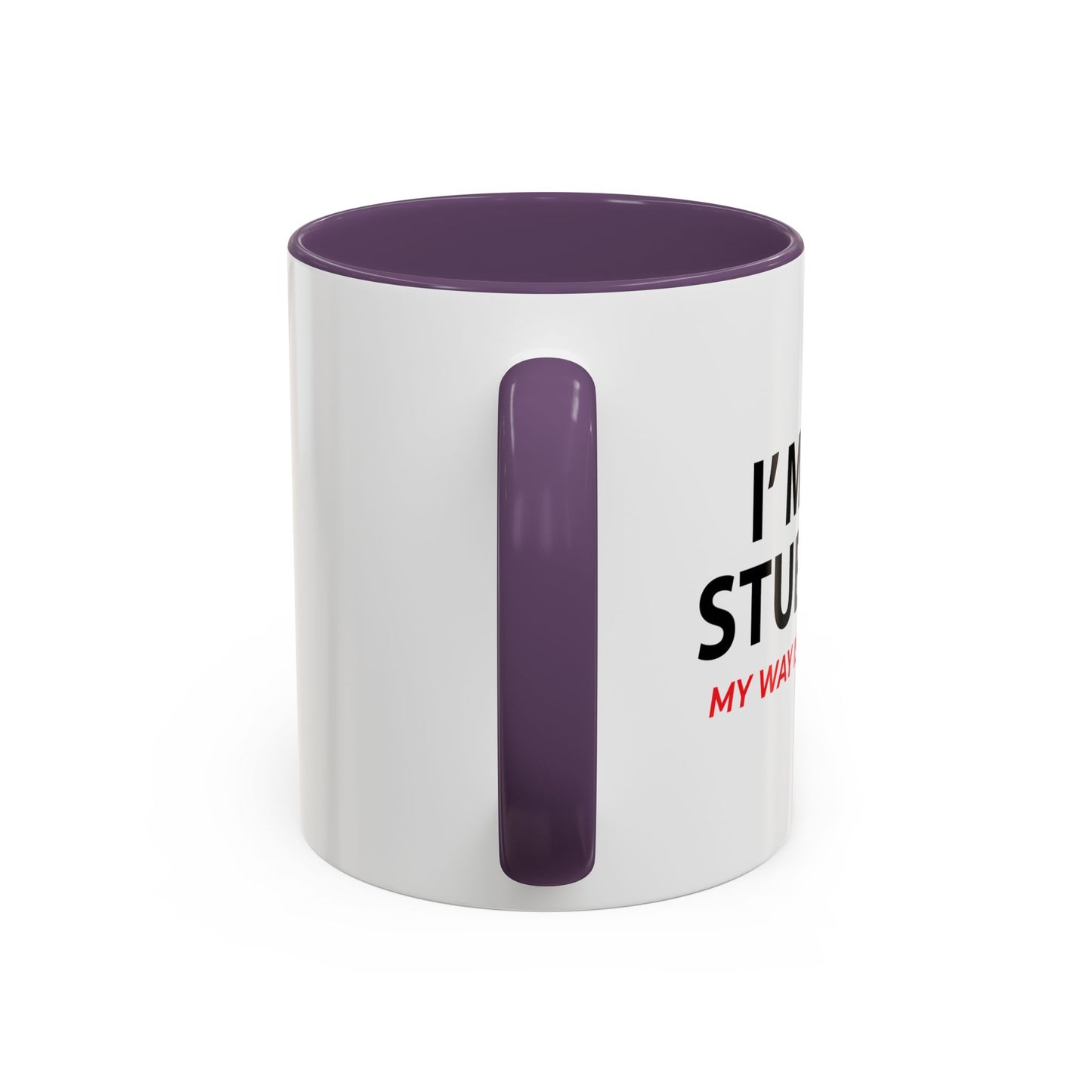 I'M NOT STUBBORN Accent BiColor Funny Sarcastic Mug