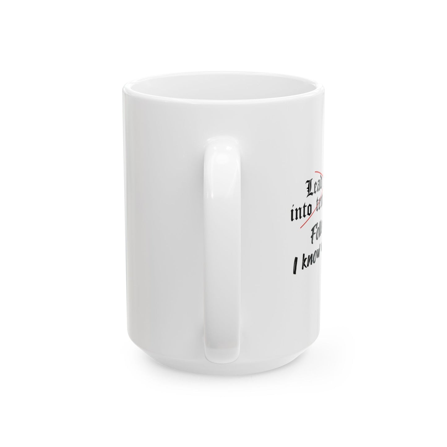 Follow Me I know a Shortcut FUNNY SARCASTIC WHITE MUG