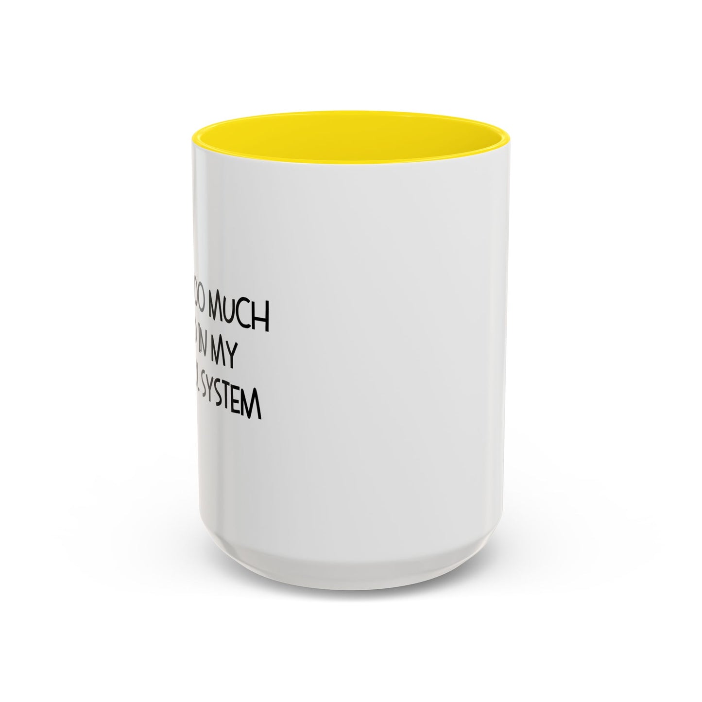 THERE'S TOO MUCH BLOOD IN MY ALCOHOL SYSTEM Accent BiColor Funny Sarcastic Mug