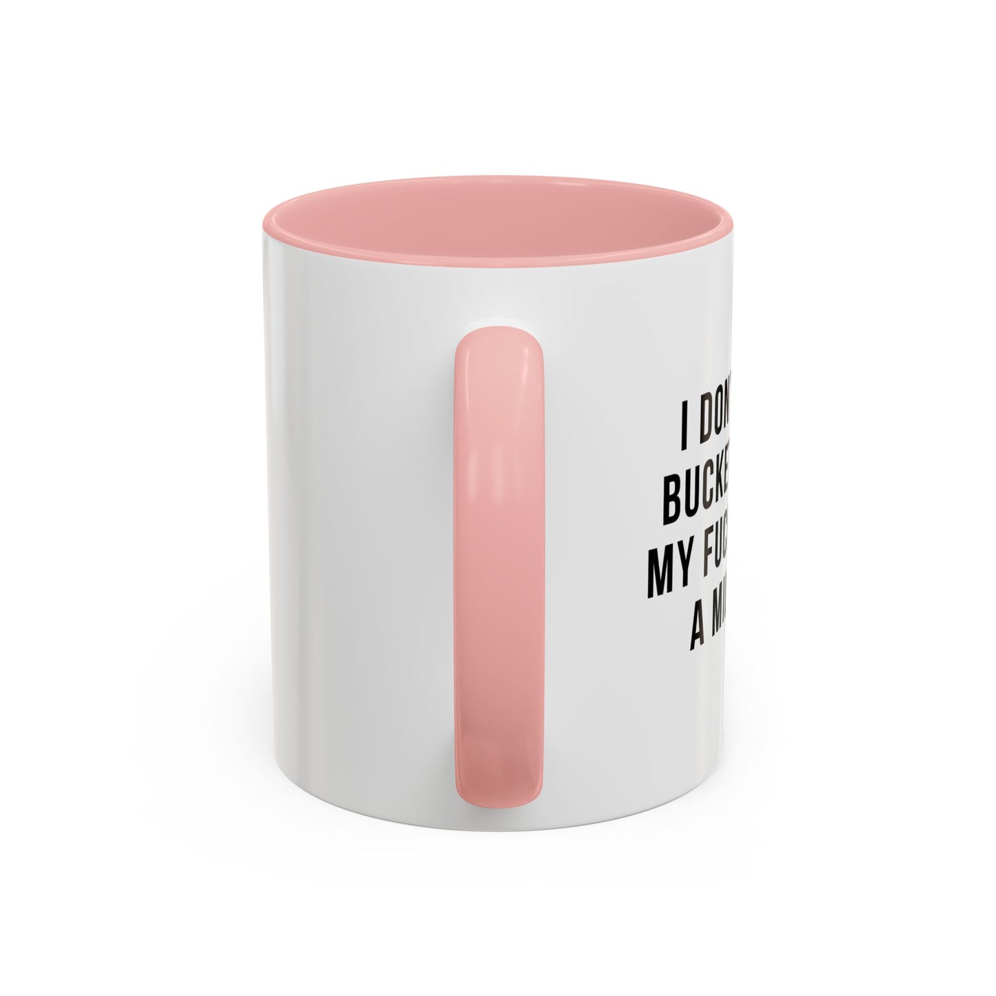 I DON'T HAVE A BUCKET LIST BUT... Accent BiColor Funny Sarcastic Mug