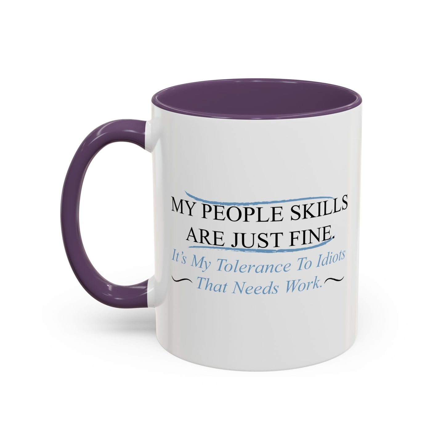 MY PEOPLE SKILLS ARE JUST FINE Accent BiColor Funny Sarcastic Mug