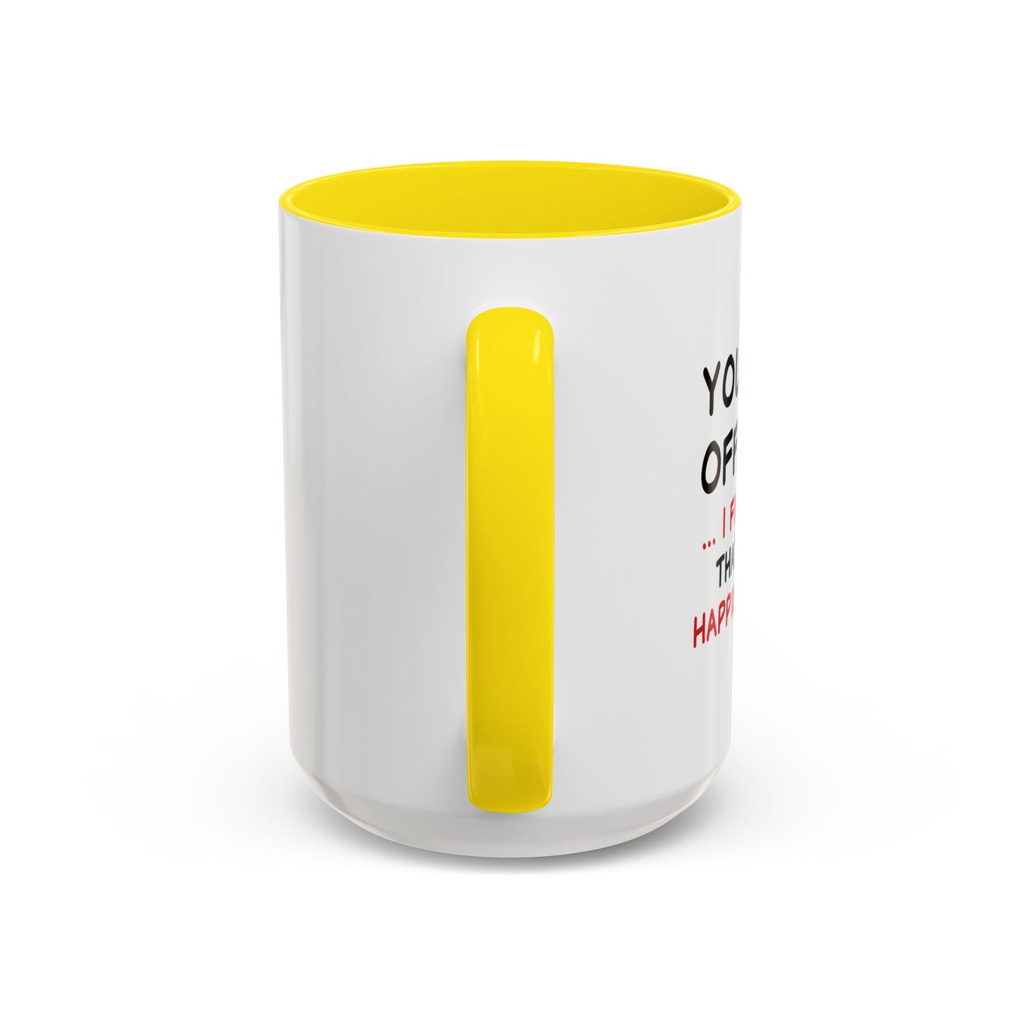 YOU FIND IT OFFENSIVE? Accent BiColor Funny Sarcastic Mug