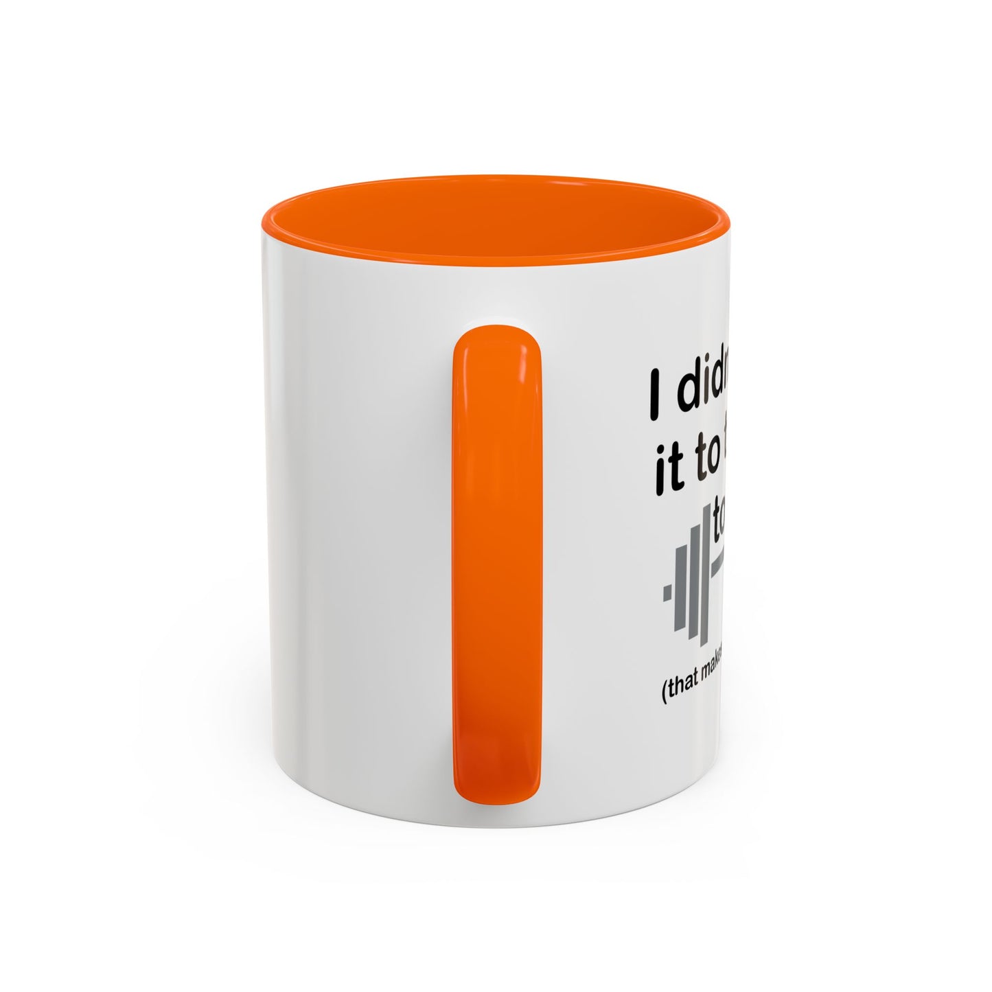 I DIDN'T MAKE IT TO THE GYM Accent BiColor Funny Sarcastic Mug