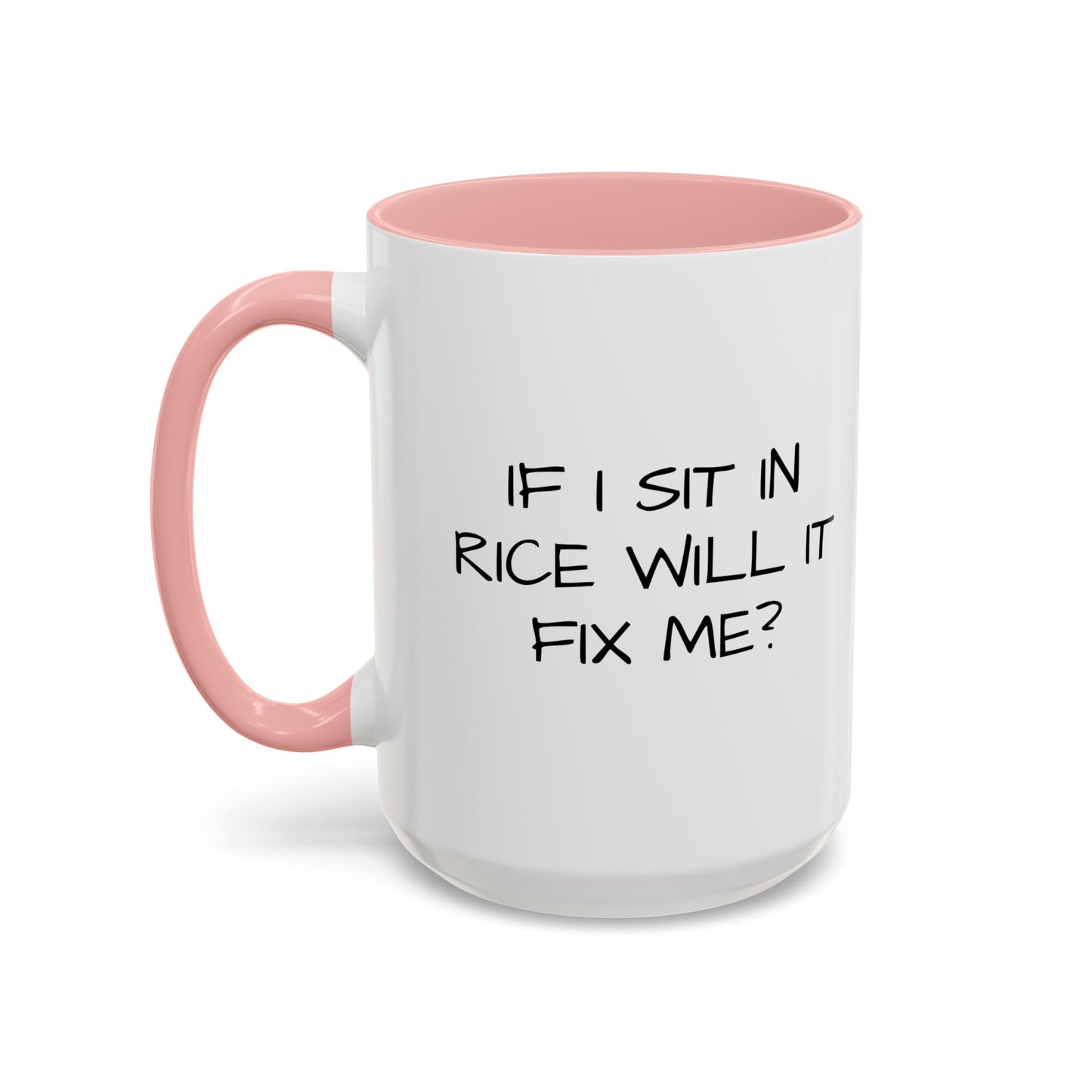 IF I SIT IN RICE Accent BiColor Funny Sarcastic Mug