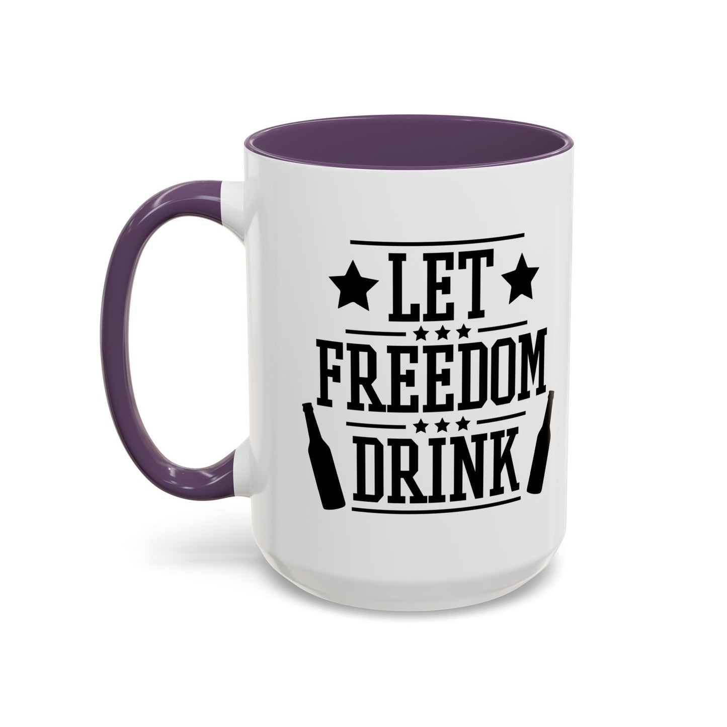 LET FREEDOM DRINK Accent BiColor Funny Sarcastic Mug