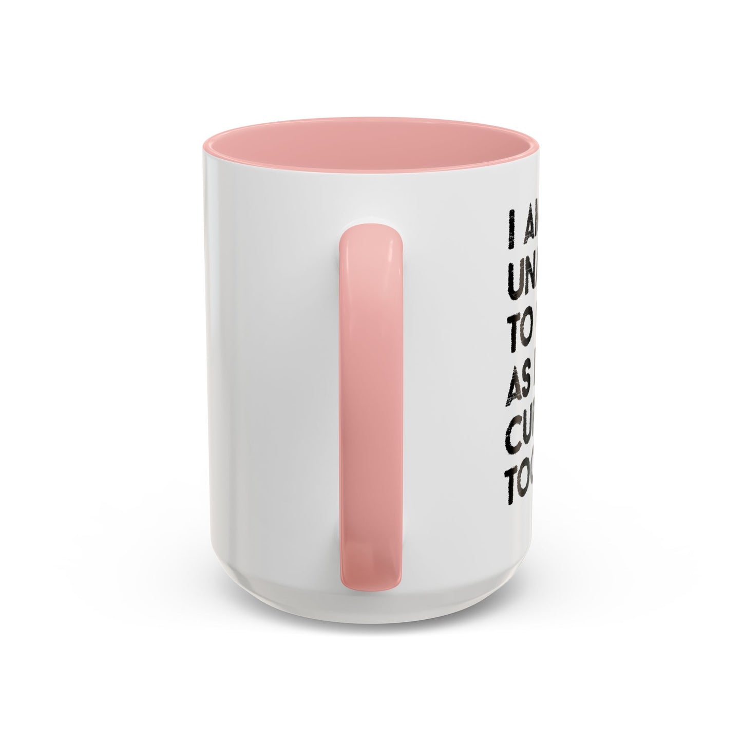 I AM UNABLE TO QUIT Accent BiColor Funny Sarcastic Mug