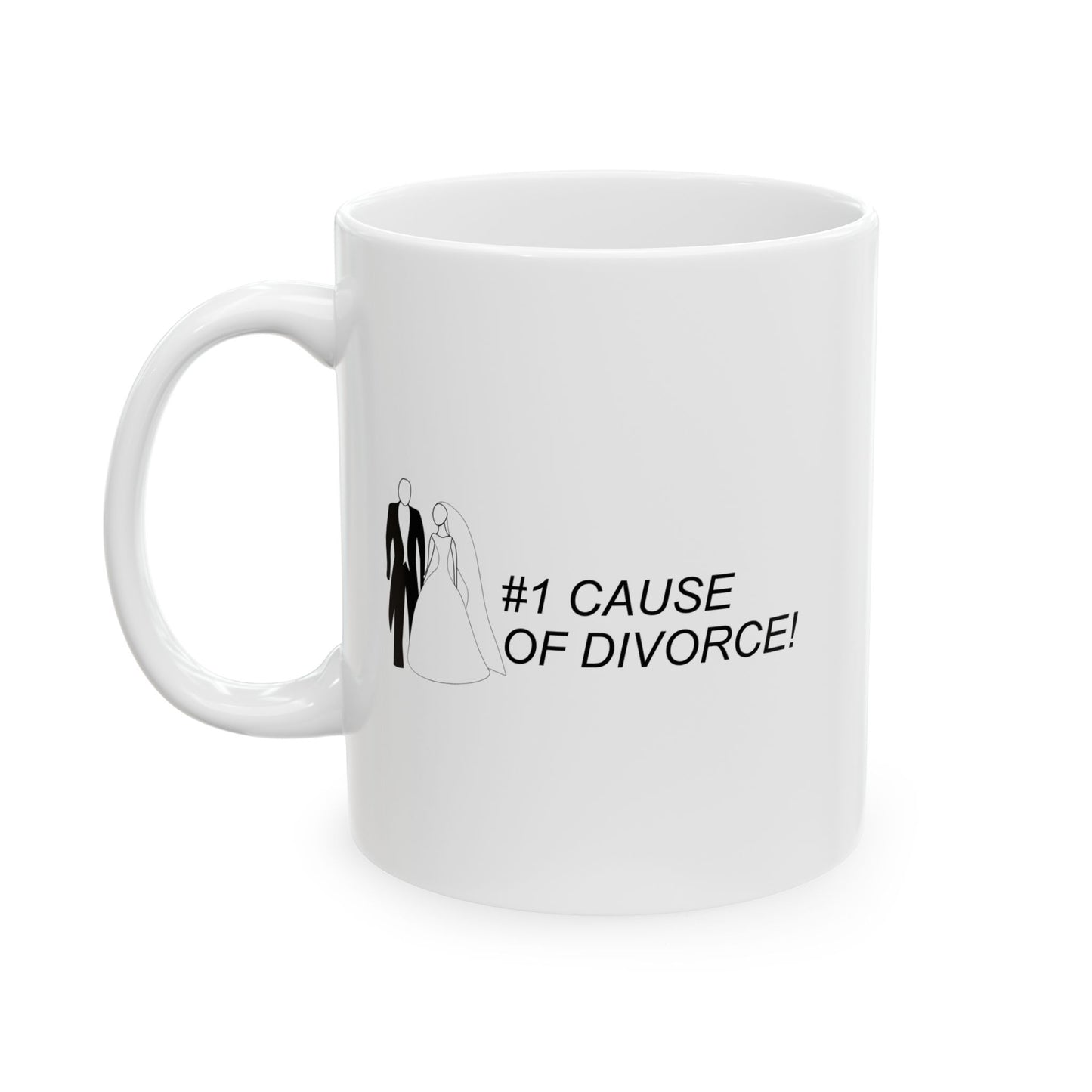 #1 CAUSE OF DIVORCE FUNNY SARCASTIC MUG