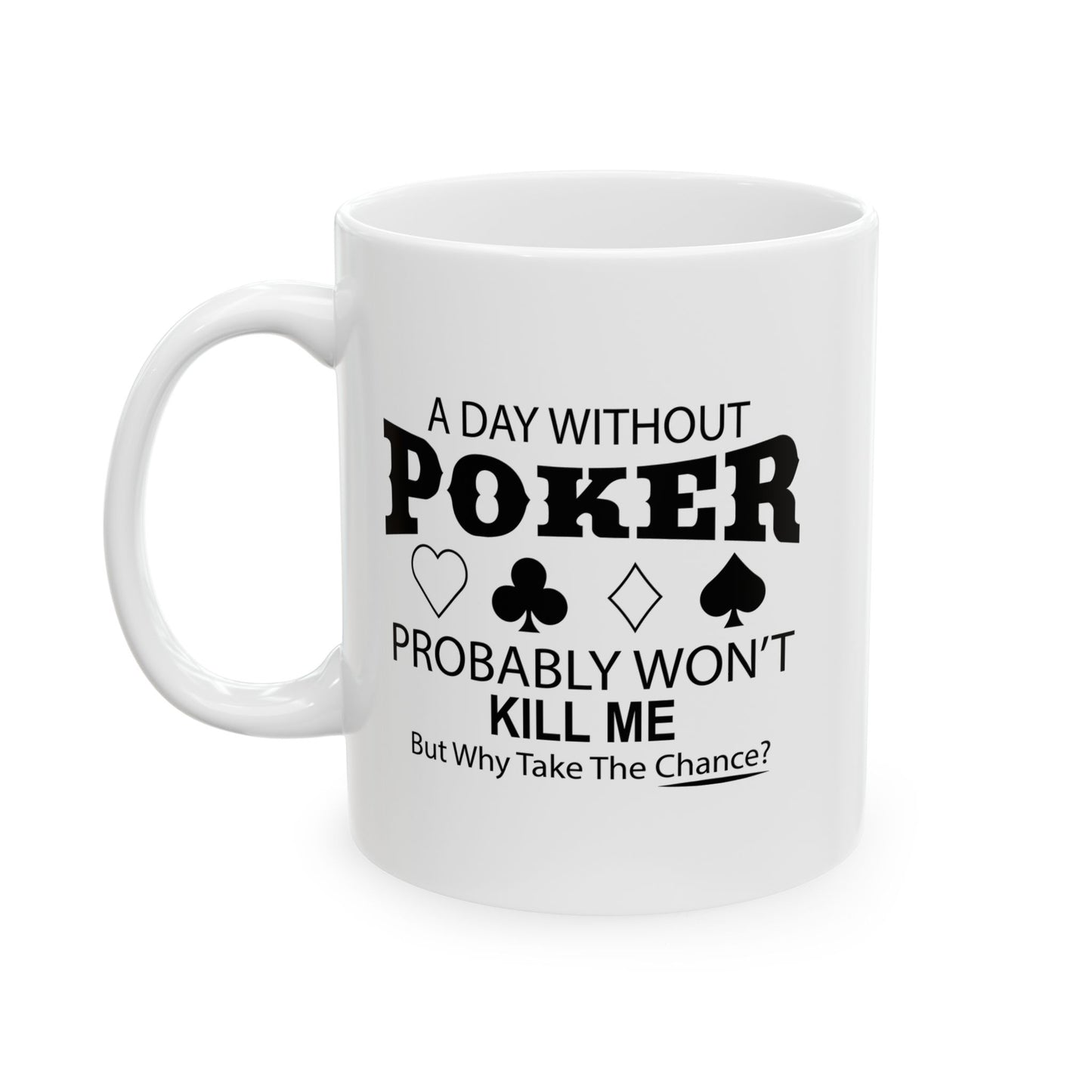 A DAY WITHOUT POKER FUNNY SARCASTIC MUGS