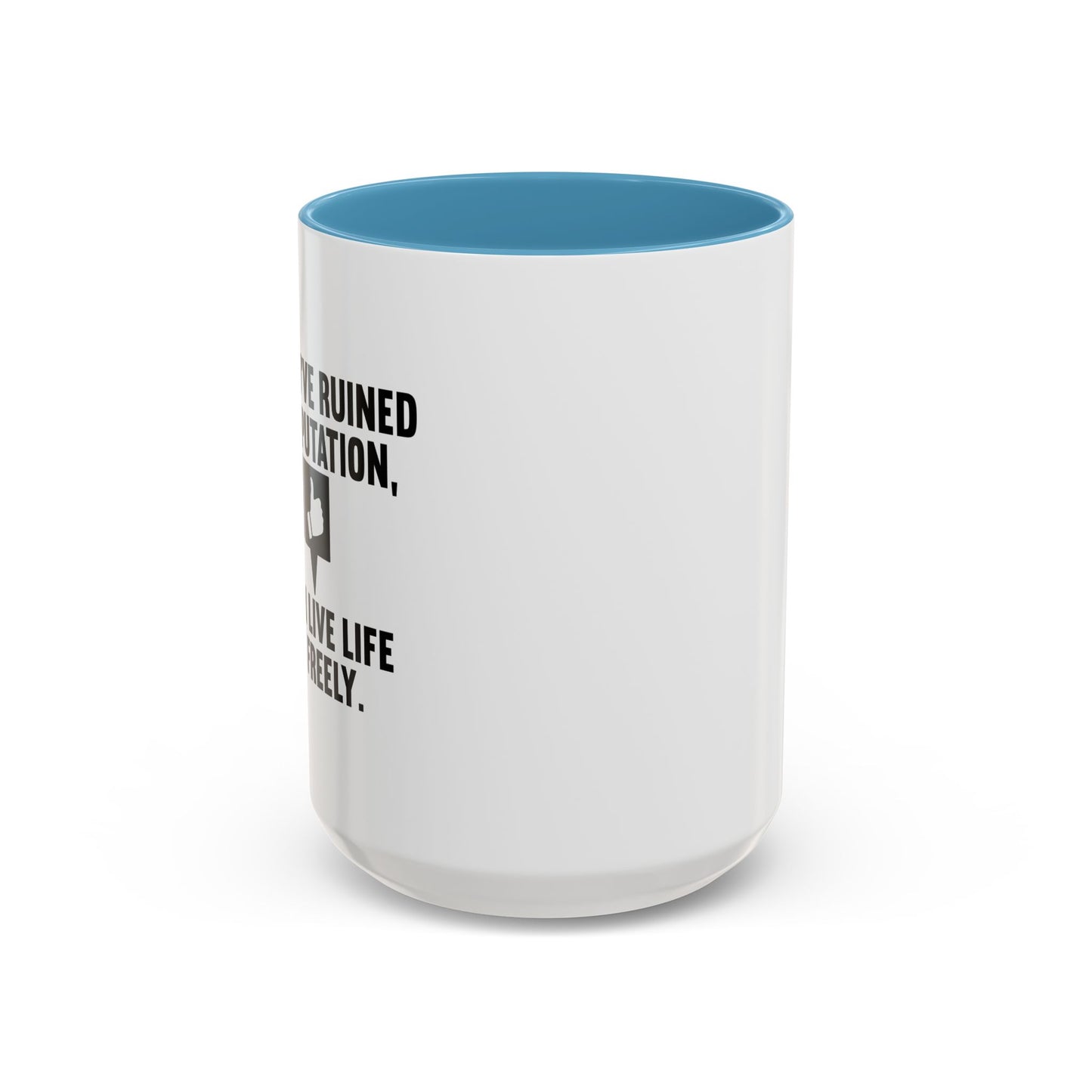 ONCE YOU'VE RUINED YOUR REPUTATION Accent BiColor Funny Sarcastic Mug