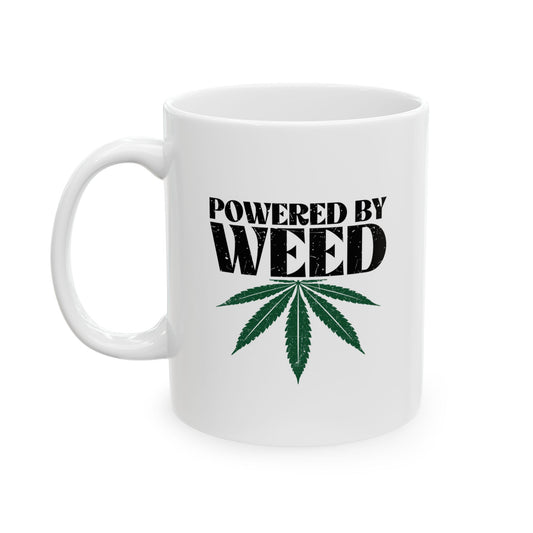 POWERED BY WEED FUNNY SARCASTIC WHITE MUG