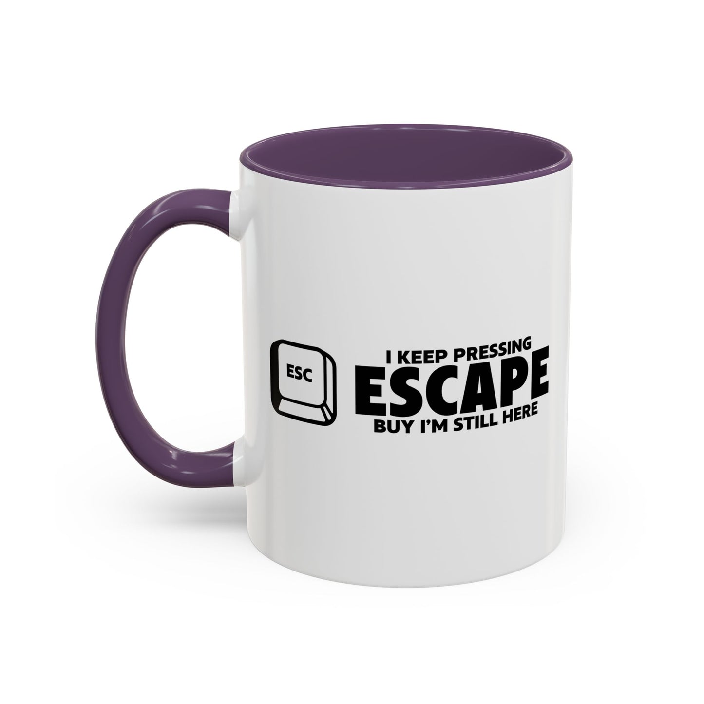 I KEEP PRESSING ESCASPE Accent BiColor Funny Sarcastic Mug