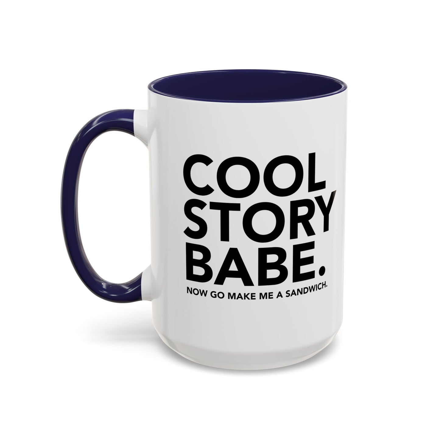 COOL STORY BABE. Accent BiColor Funny Sarcastic Mug