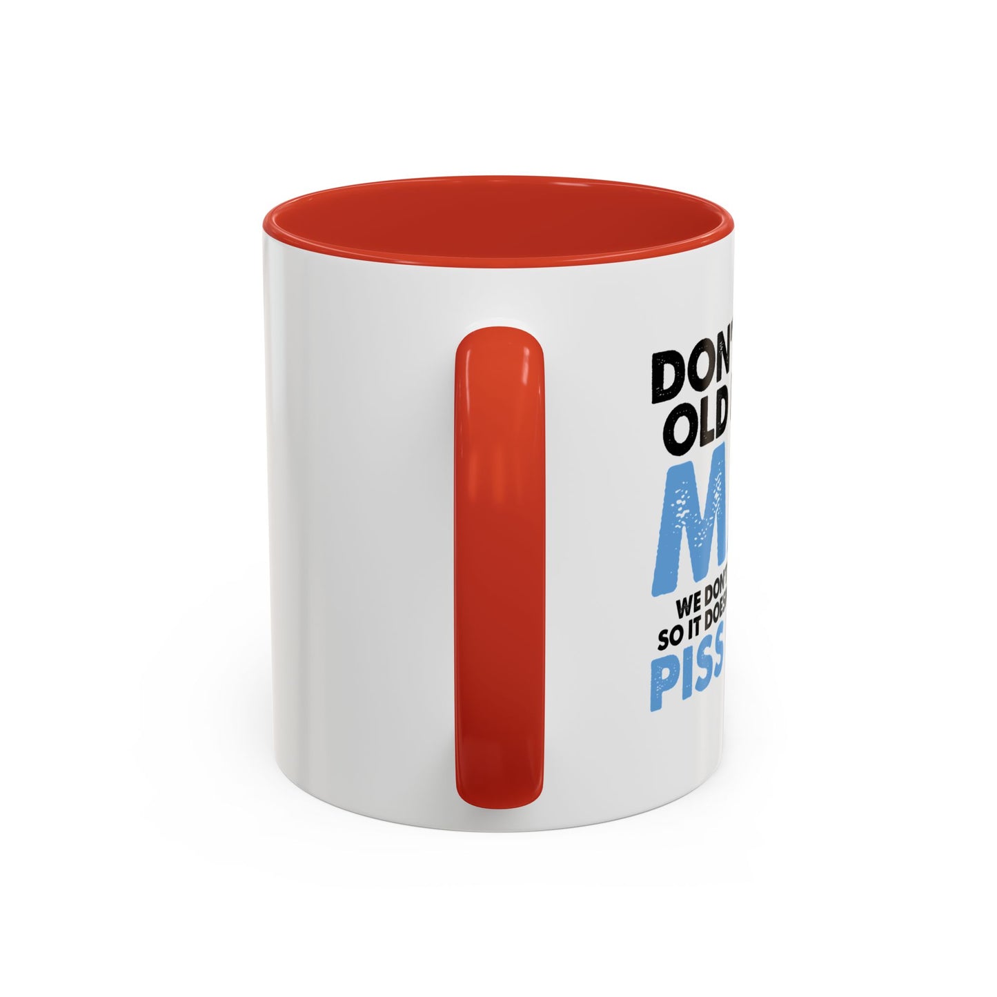 DON'T MAKE OLD PEOPLE MAD Accent BiColor Funny Sarcastic Mug