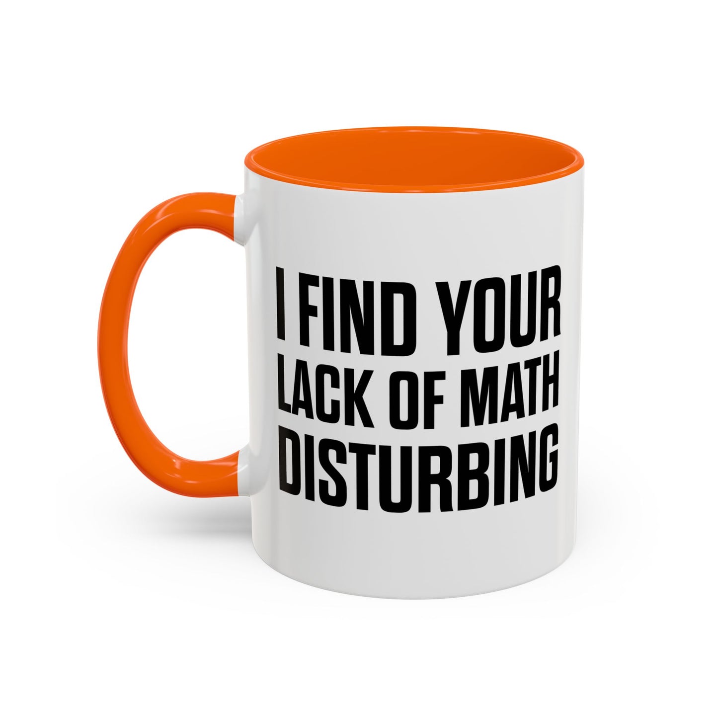 I FIND YOUR LACK OF MATH DISTURBING Accent BiColor Funny Sarcastic Mug