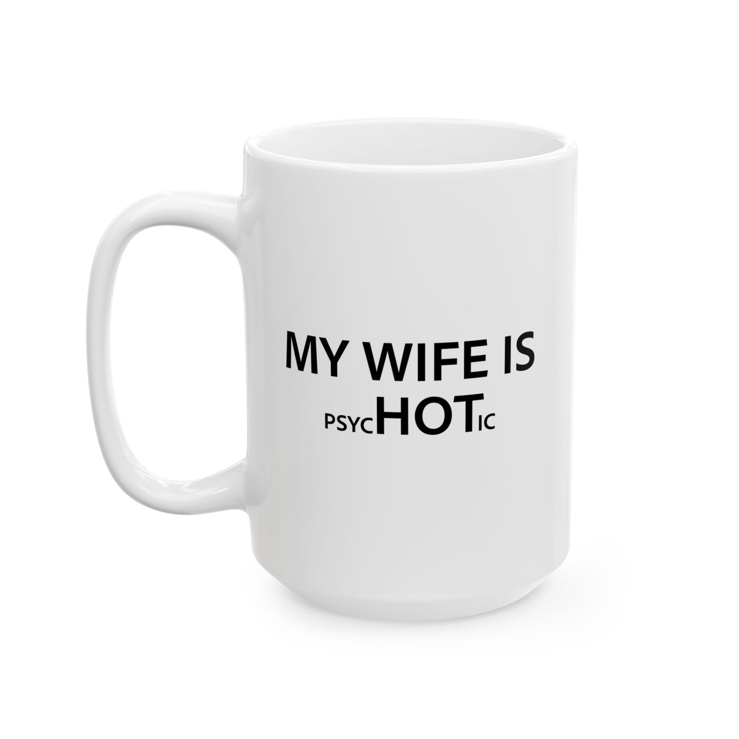 MY WIFE IS HOT FUNNY SARCASTIC WHITE MUG